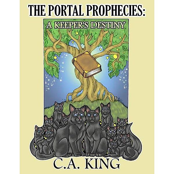 The Portal Prophecies: A Keeper's Destiny, C. A. King