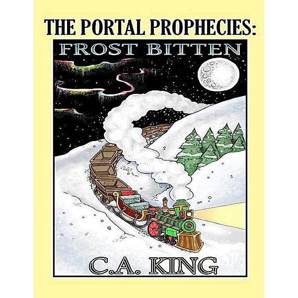 The Portal Prophecies: Frost Bitten, C. A. King