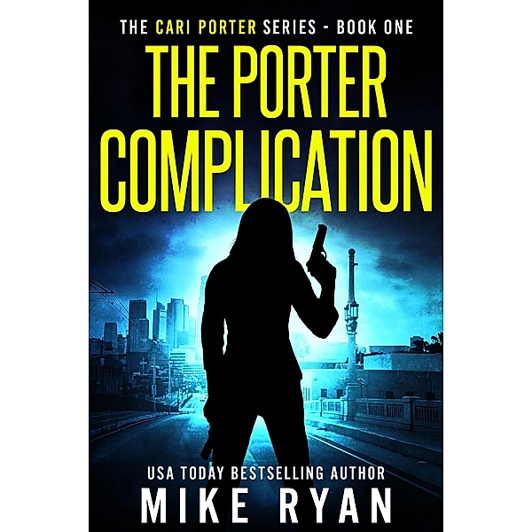 The Porter Complication (The Cari Porter Series, #1) / The Cari Porter Series, Mike Ryan