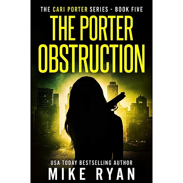 The Porter Obstruction (The Cari Porter Series, #5) / The Cari Porter Series, Mike Ryan