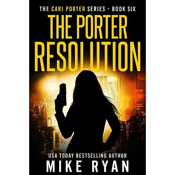 The Porter Resolution (The Cari Porter Series, #6) / The Cari Porter Series, Mike Ryan