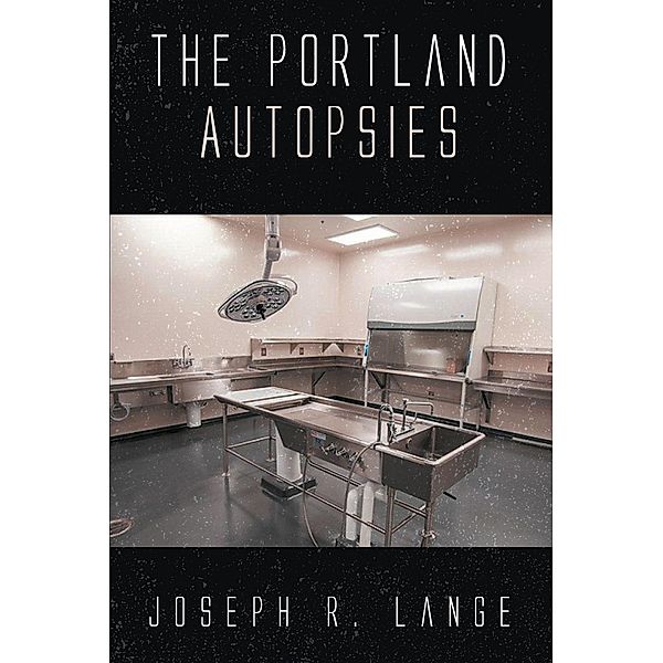 The Portland Autopsies, Joseph R Lange