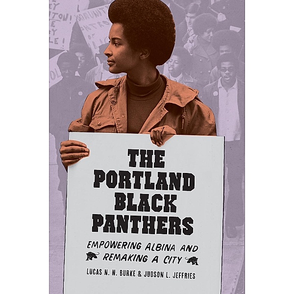 The Portland Black Panthers / V. Ethel Willis White Books, Lucas N. N. Burke, Judson L. Jeffries