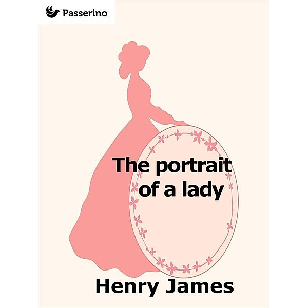 The portrait of a lady, Henry James