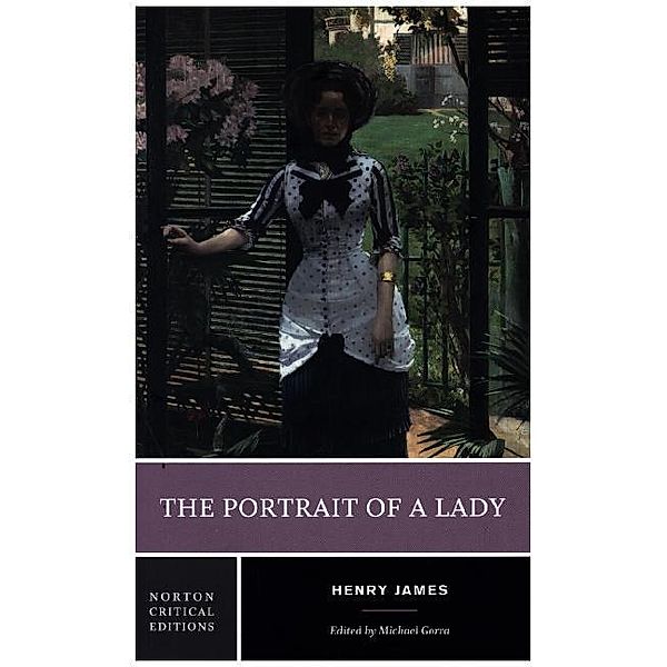 The Portrait of a Lady - A Norton Critical Edition, Henry James