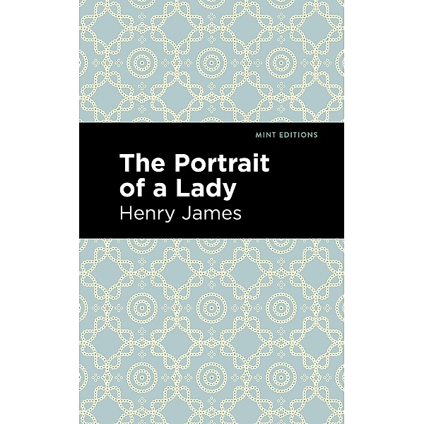 The Portrait of a Lady / Mint Editions (Literary Fiction), Henry James