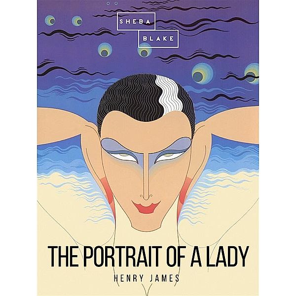 The Portrait of a Lady: The Portrait of a Lady: Volume I, Henry James