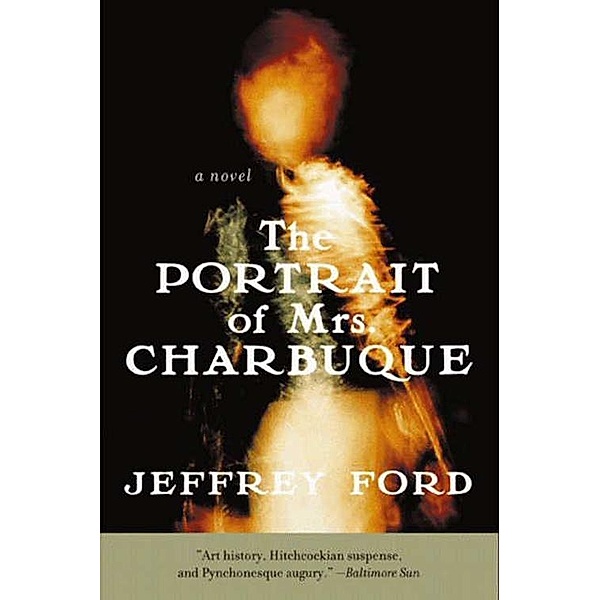The Portrait of Mrs. Charbuque, Jeffrey Ford