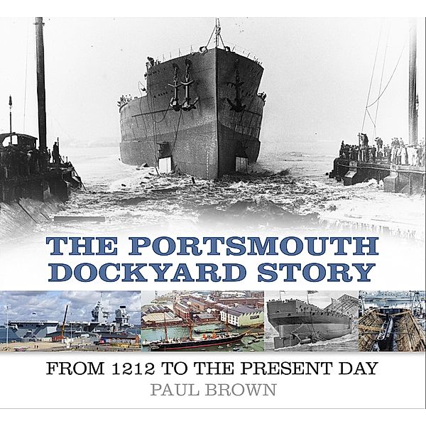 The Portsmouth Dockyard Story, Paul Brown