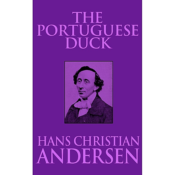 The Portuguese Duck, Hans Christian Andersen