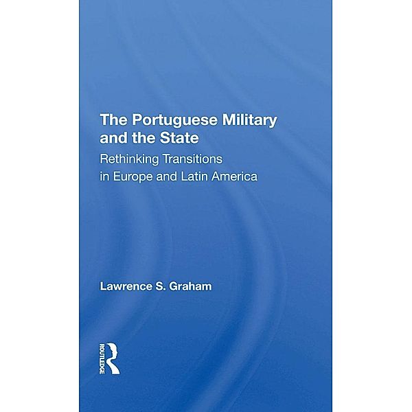 The Portuguese Military And The State, Lawrence S Graham