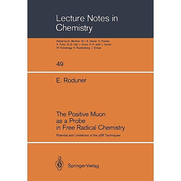 The Positive Muon as a Probe in Free Radical Chemistry / Lecture Notes in Chemistry Bd.49, Emil Roduner