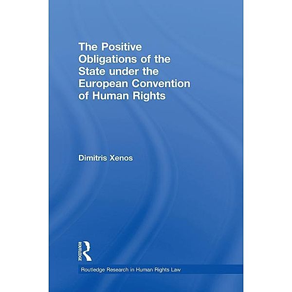 The Positive Obligations of the State under the European Convention of Human Rights, Dimitris Xenos