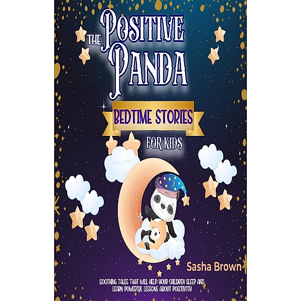 The positive panda bedtime stories for kids (Animal Stories: Value collection) / Animal Stories: Value collection, Sasha Brown