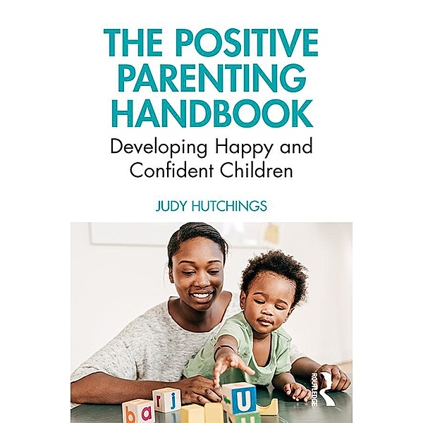 The Positive Parenting Handbook, Judy Hutchings
