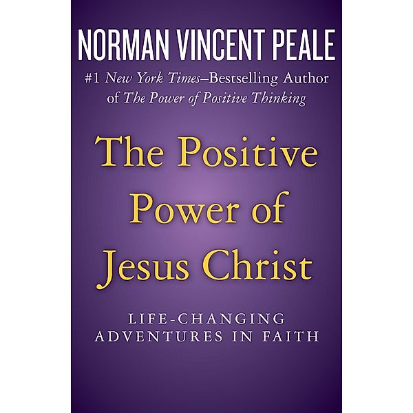 The Positive Power of Jesus Christ, NORMAN VINCENT PEALE