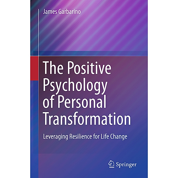 The Positive Psychology of Personal Transformation, James Garbarino