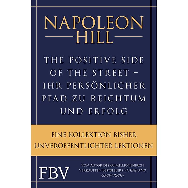 The Positive Side of the Street - Ihr persönlicher Pfad zu Reichtum und Erfolg, Napoleon Hill