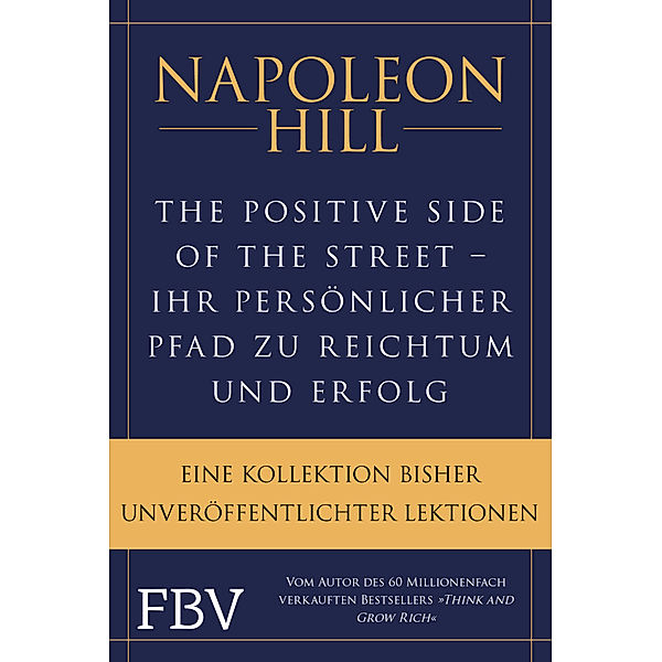 The Positive Side of the Street - Ihr persönlicher Pfad zu Reichtum und Erfolg, Napoleon Hill