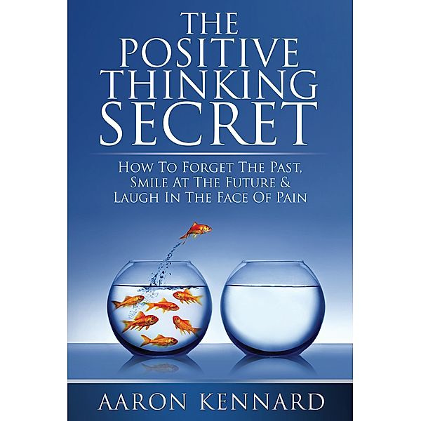 The Positive Thinking Secret / eBookIt.com, Aaron Kennard