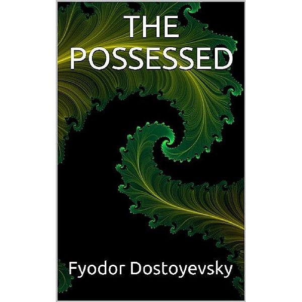 The Possessed, Fyodor Dostoyevsky