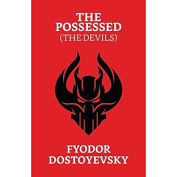 The Possessed (The Devils) / True Sign Publishing House, Fyodor Dostoyevsky