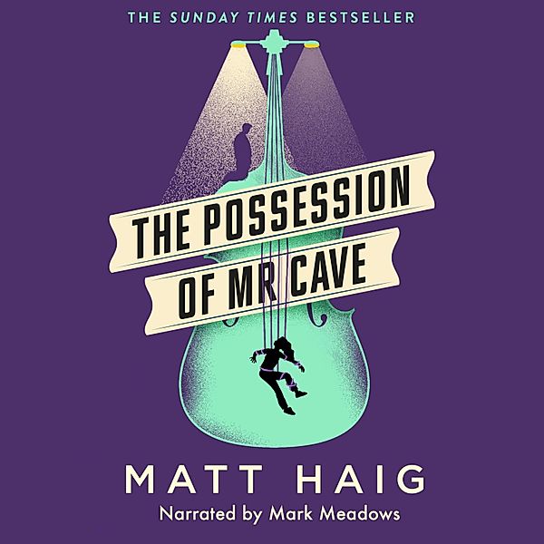 The Possession of Mr Cave (Unabridged), Matt Haig