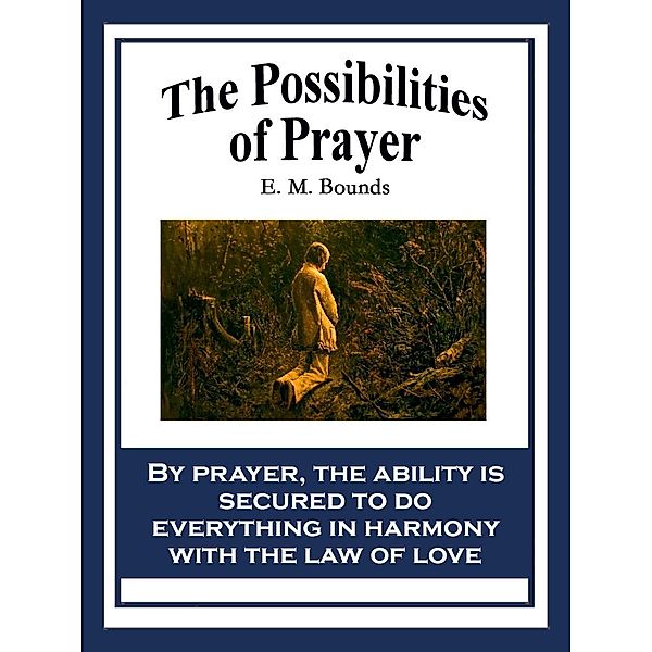 The Possibilities of Prayer / Sublime Books, E. M. Bounds