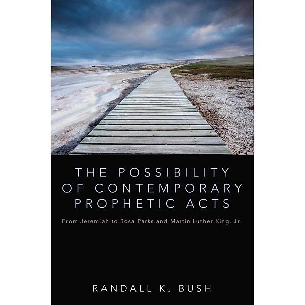The Possibility of Contemporary Prophetic Acts, Randall Bush