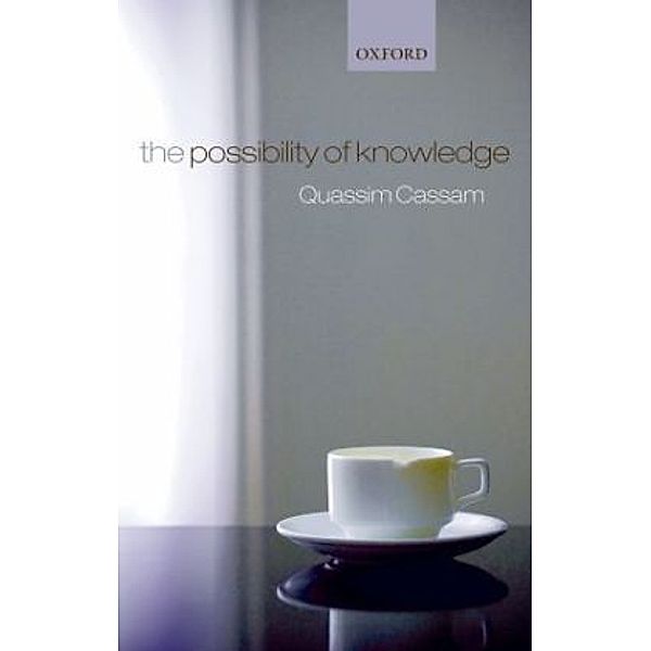 The Possibility of Knowledge, Quassim Cassam