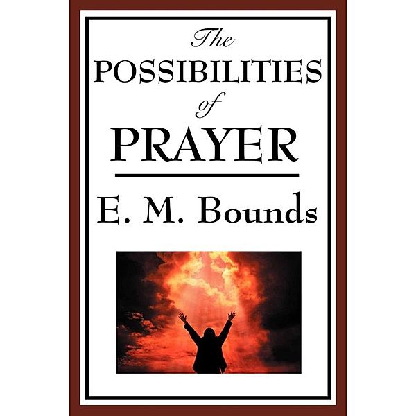 The Possibility of Prayer, E. M. Bounds