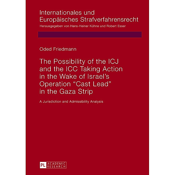 The Possibility of the ICJ and the ICC Taking Action in the Wake of Israel's Operation Cast Lead in the Gaza Strip, Oded Friedmann
