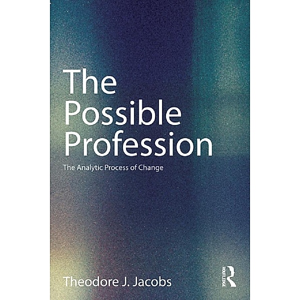 The Possible Profession:The Analytic Process of Change, Theodore J. Jacobs