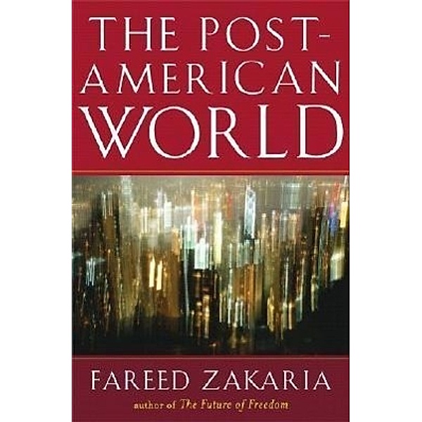 The Post-American World, Fareed Zakaria