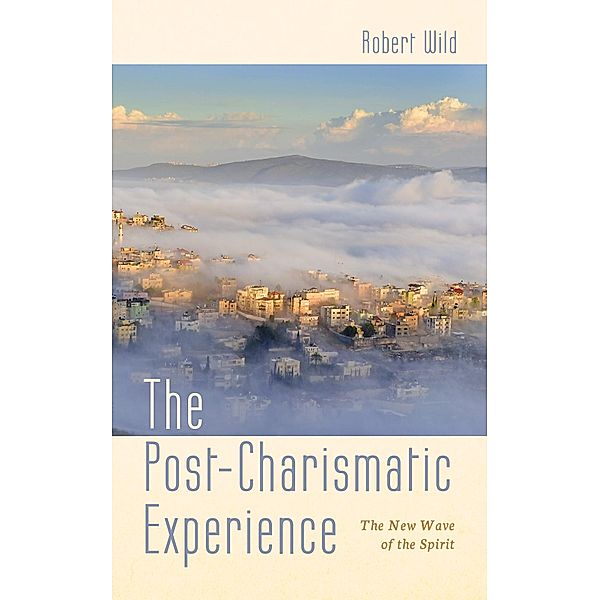 The Post-Charismatic Experience, Robert Wild