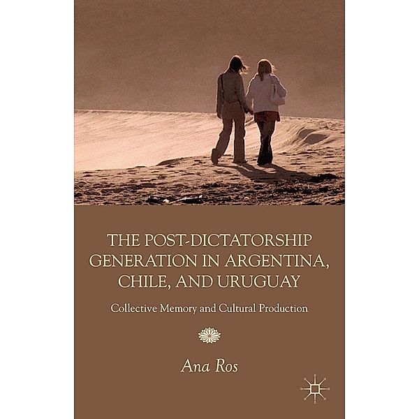 The Post-Dictatorship Generation in Argentina, Chile, and Uruguay, A. Ros