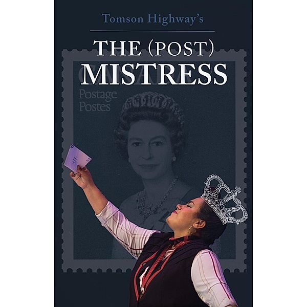 The (Post) Mistress eBook, Tomson Highway