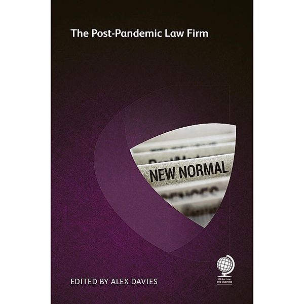 The Post-Pandemic Law Firm, Wayne Hassay, Debbie Epstein Henry, Ashley Jordan, John Chisholm, Stuart Wilson, Patricia K Gillette, Yvonne Nath, Mary E Juetten, Jon Whittle, Viv Williams, Sally Kane