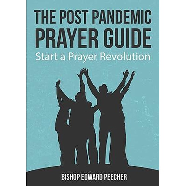 The Post Pandemic Prayer Guide / Uriel Press, Bishop Edward Peecher