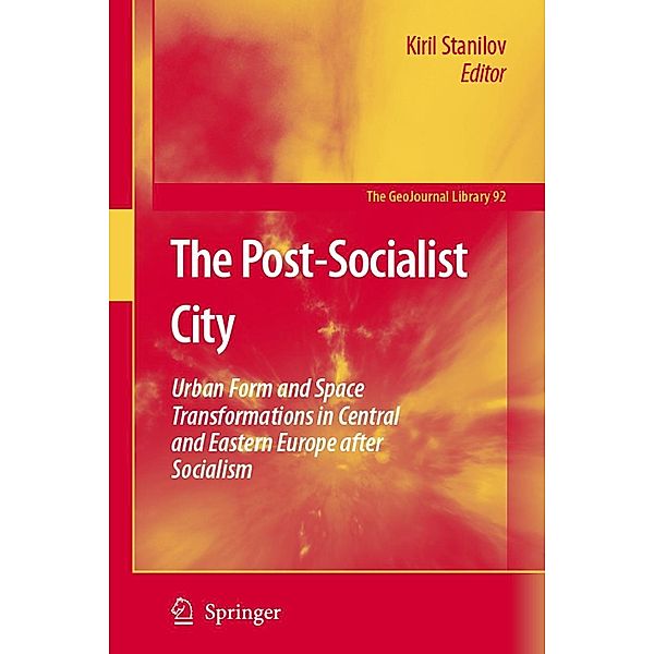 The Post-Socialist City: Urban Form and Space Transformations in Central and Eastern Europe After Socialism