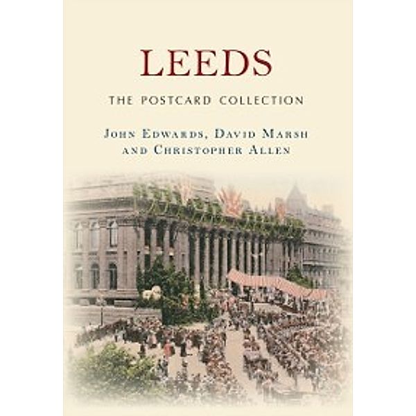 The Postcard Collection: Leeds The Postcard Collection, David Marsh, Christopher Allen, John Edwards