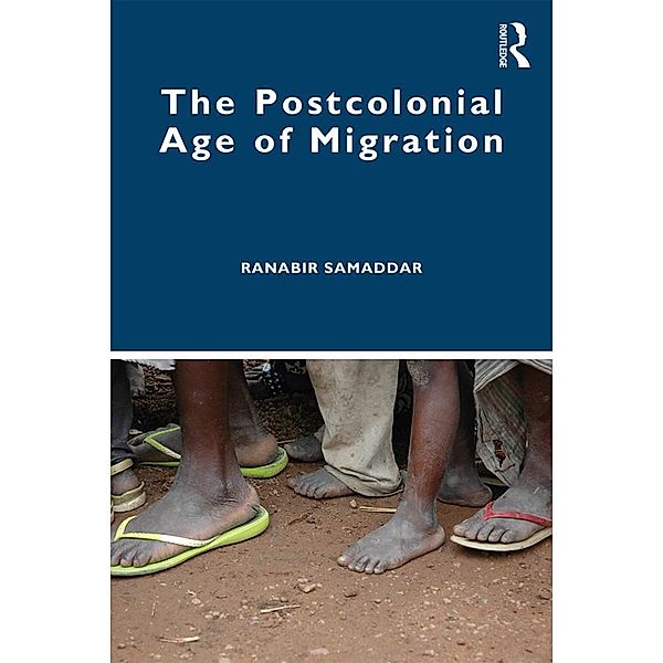 The Postcolonial Age of Migration, Ranabir Samaddar