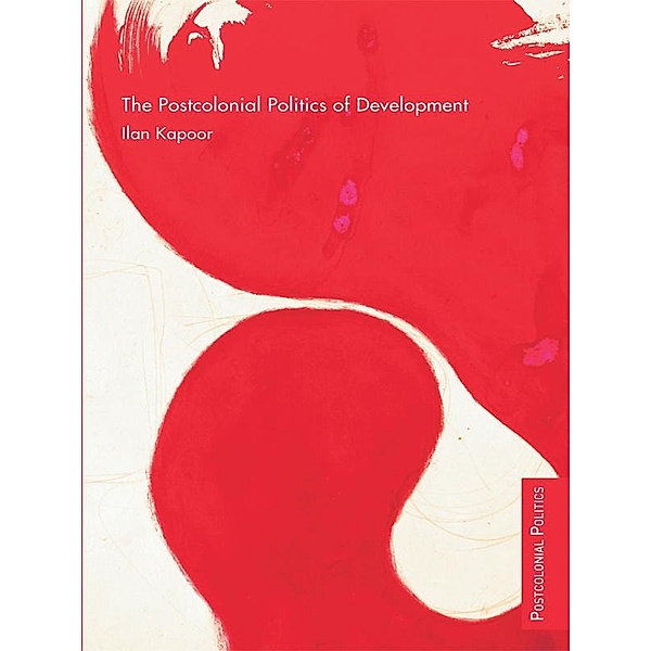The Postcolonial Politics of Development, Ilan Kapoor