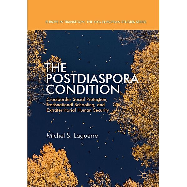 The Postdiaspora Condition / Europe in Transition: The NYU European Studies Series, Michel S. Laguerre