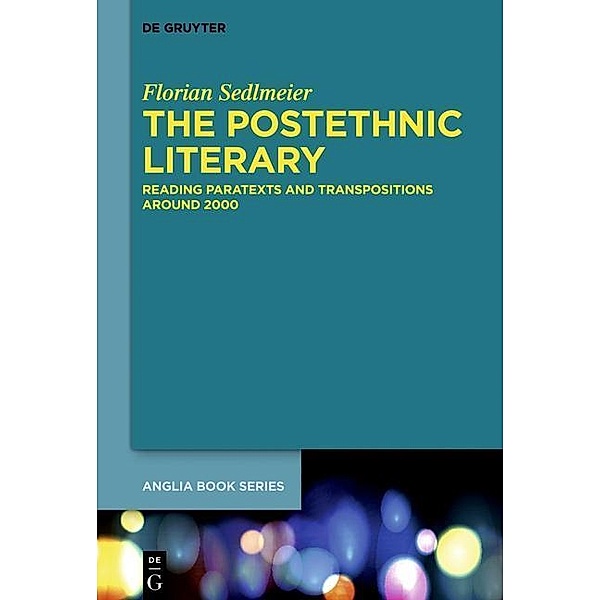 The Postethnic Literary / Buchreihe der Anglia / Anglia Book Series Bd.48, Florian Sedlmeier