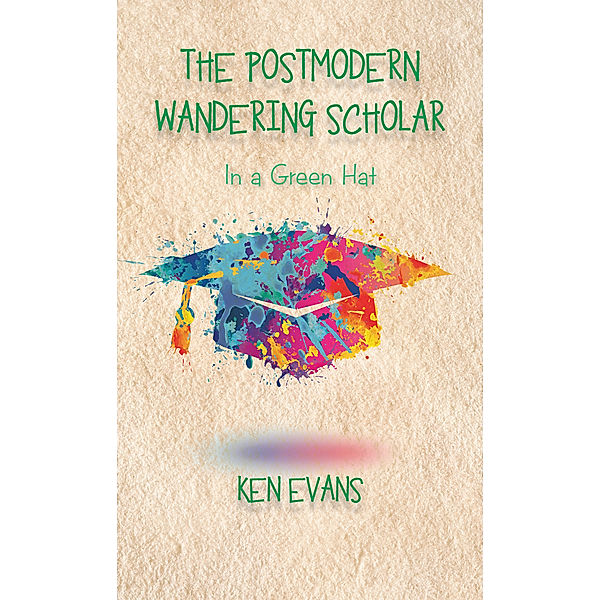 The Postmodern Wandering Scholar, Ken Evans