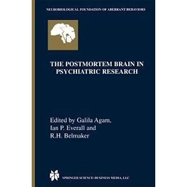 The Postmortem Brain in Psychiatric Research / Neurobiological Foundation of Aberrant Behaviors Bd.4