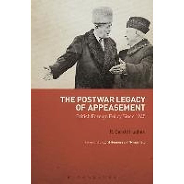 The Postwar Legacy of Appeasement: British Foreign Policy Since 1945, R. Gerald Hughes