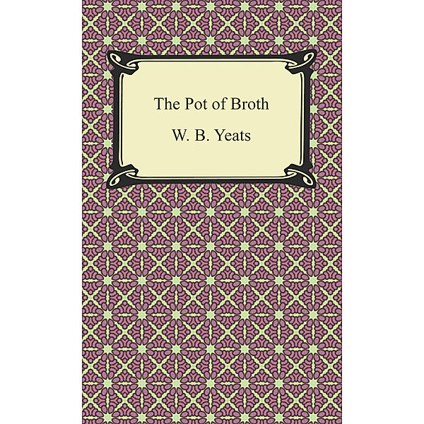 The Pot of Broth, W. B. Yeats