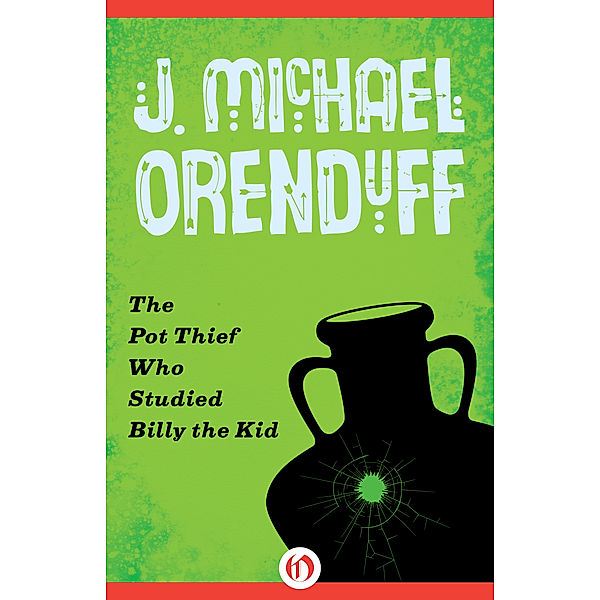 The Pot Thief Mysteries: The Pot Thief Who Studied Billy the Kid, J. Michael Orenduff